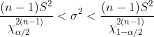 \frac{(n-1)S^2}{\chi^{2(n-1)}_{\alpha/2}}<\sigma^2<\frac{(n-1)S^2}{\chi^{2(n-1)}_{1-\alpha/2}}